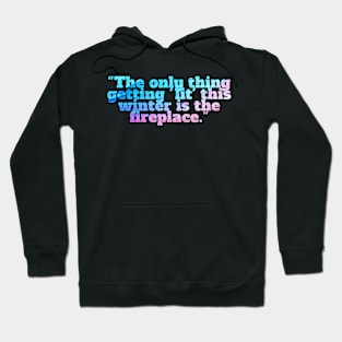 Winter Sarcastic Quote Text Hoodie